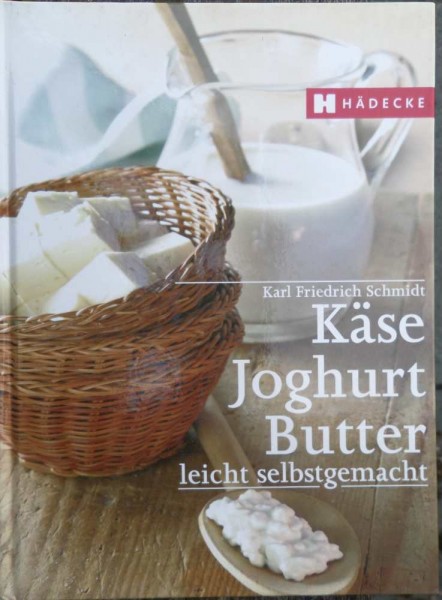 Käse Joghurt Butter selbstmachen K Schmidt